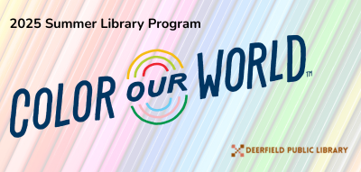 Background of pastel rainbow of colored pencils with overlaying text "2025 Summer Library Program" and "Color Our World" and "Deerfield Public Library"