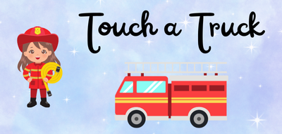 Blue background with a female firefighter and a red firetruck with text reading: "Touch a Truck"