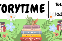 Background of flowers and books with a text overlay reading Storytime Tuesdays at 10:30 am