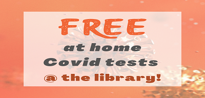 Sign saying "free at home Covid tests at the library"